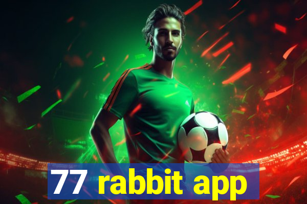 77 rabbit app